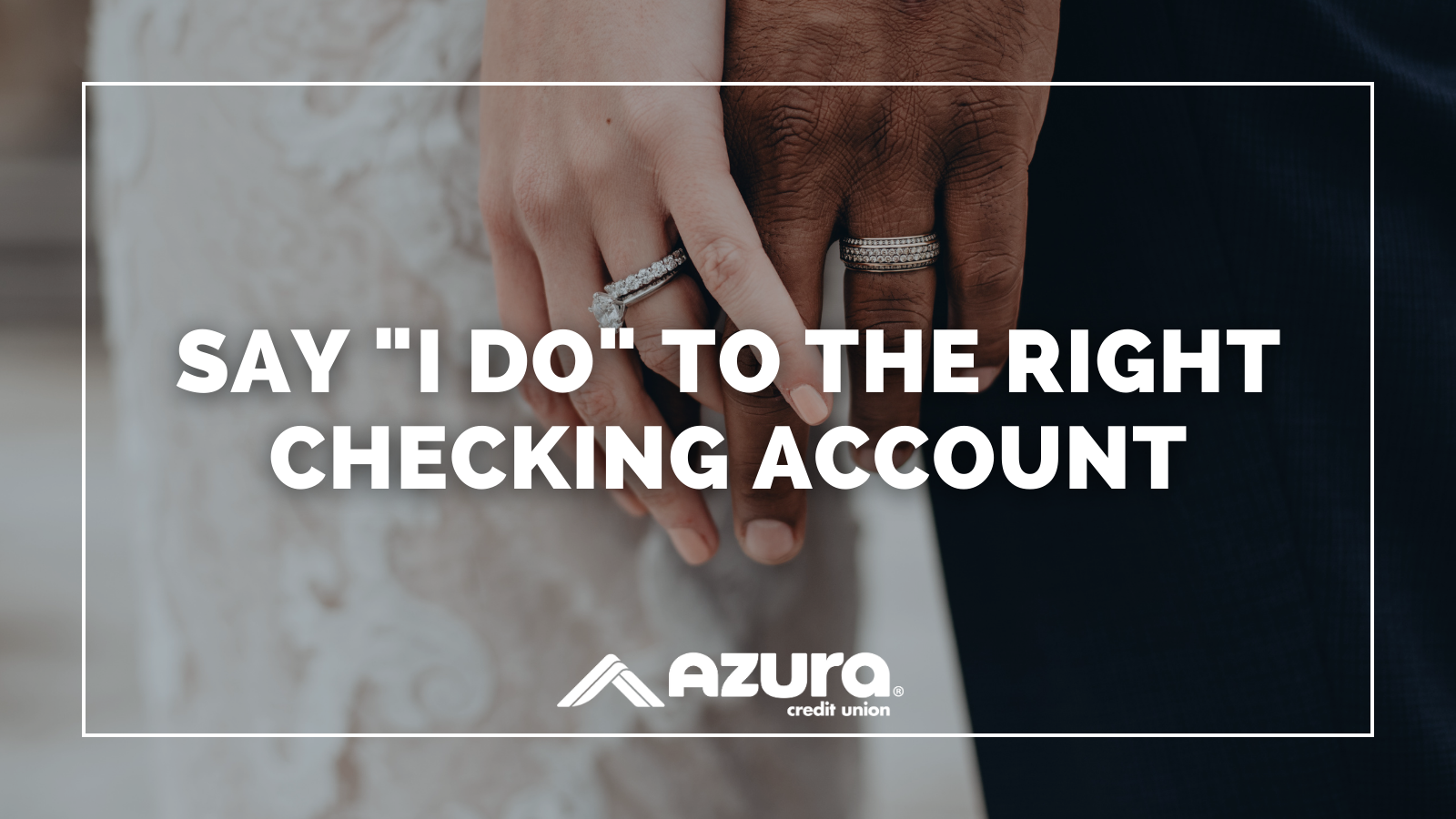 Tying the Financial Knot: Say 'I Do' to the Right Checking Account