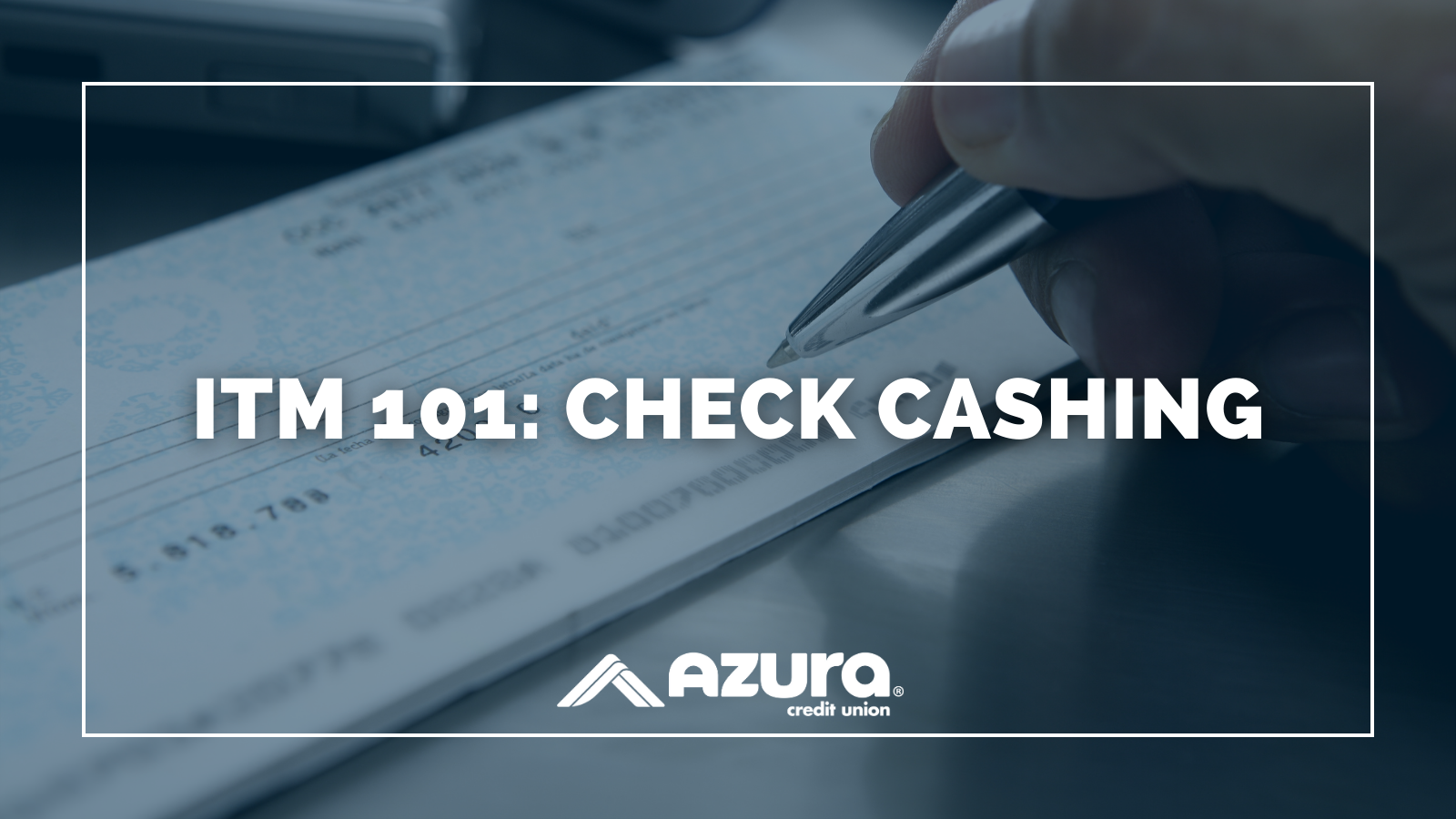 ITM 101: How to Cash a Check
